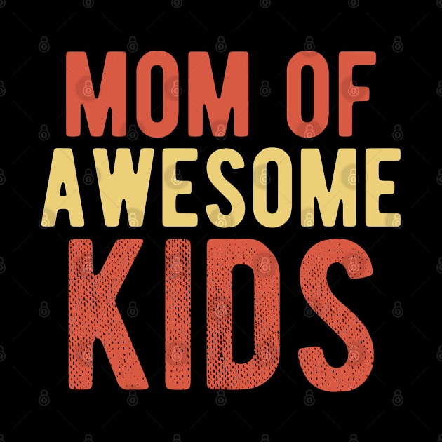 Mom of Awesome Kids, Mother's Day by docferds