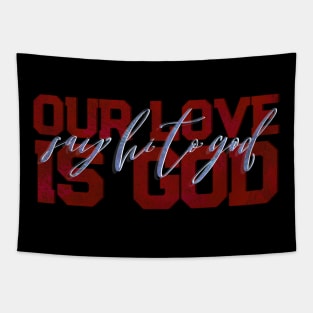 Our Love is God Tapestry