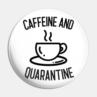 Caffeine and Quarantine. A 2020 Covid and Quarantine design. Pin