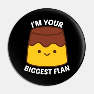 I'm Your Biggest Flan - Flan Pun Pin