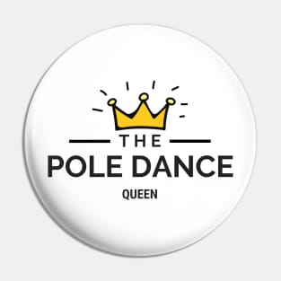 The Pole Dance Queen  - Pole Dance Design Pin