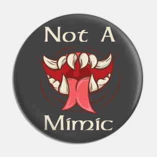 Not A Mimic Pin