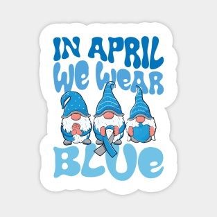 In April We Wear Blue Autism Awareness Month Magnet