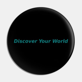 Discover Your World Pin