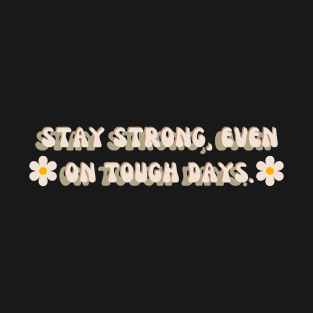 Stay Strong even on tough days  | mindset is everything T-Shirt