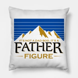 It's not a dad bod It's a father Figure funny father Pillow