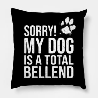 Funny Dog Lover Gift - Sorry! My Dog is a Total Bellend Pillow