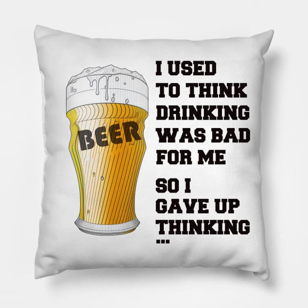 I used to think drinking is bad for me so I gave up drinking Pillow by i2studio