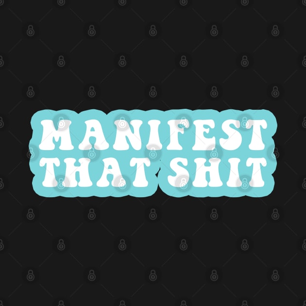 Manifest That Shit by CityNoir