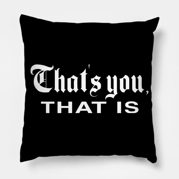 That's You, That Is - History Today Pillow by everyplatewebreak