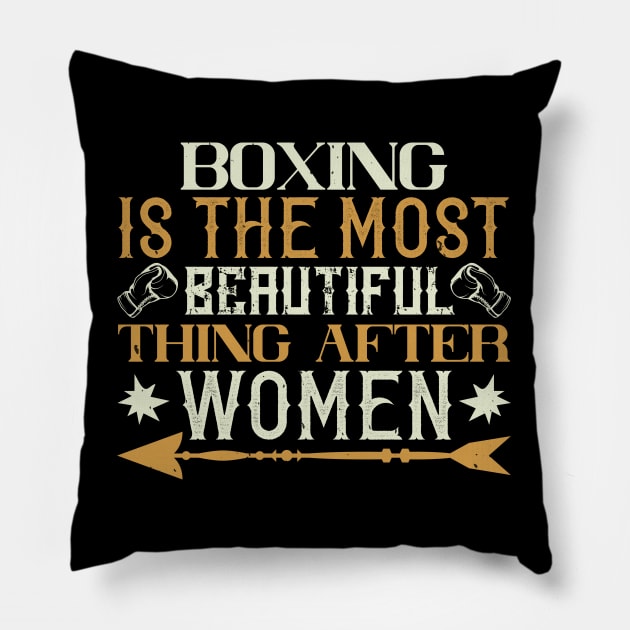 Boxing is the most beautiful thing after women Pillow by khalmer