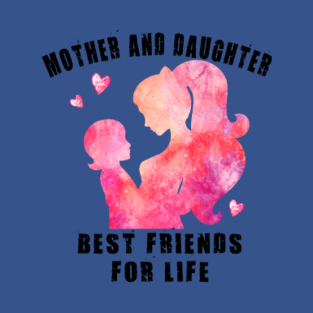 Mother and daughter best friends for life - Mother - T-Shirt