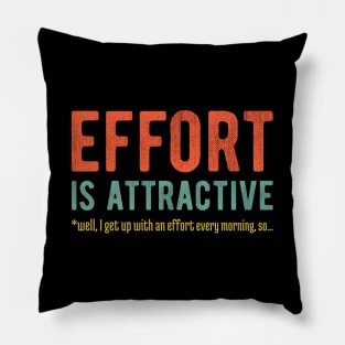 Effort is Attractive 6 Pillow