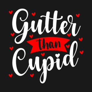 Gutter than cupid T-Shirt