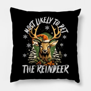 Most likely to pet the reindeer Pillow