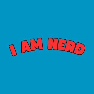 I Am Nerd T-Shirt