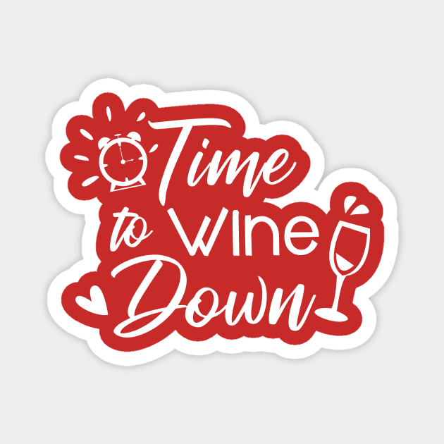 Time To Wine Down Funny Tshirt  LIMITED EDITION Magnet by JDaneStore