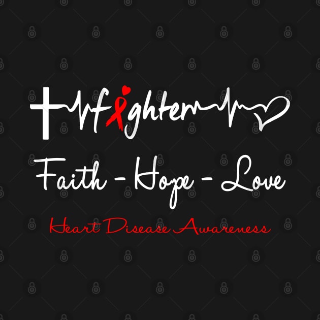 Heart Disease Fighter Faith Hope Love Support Heart Disease Awareness Warrior Gifts by ThePassion99