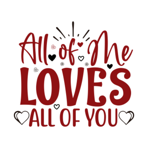 Discover All Of Me Loves All Of You - All Of Me Loves All Of You - T-Shirt