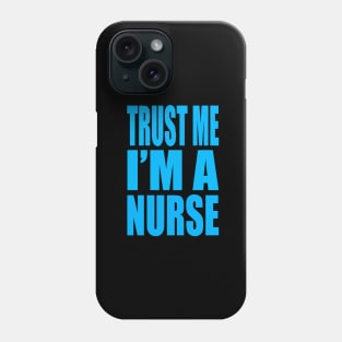 Trust me I'm a nurse Phone Case