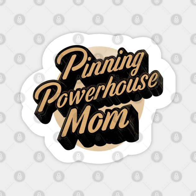 Wrestling Mom " Pinning Powerhouse Mom " Magnet by Hunter_c4 "Click here to uncover more designs"