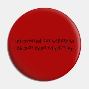 Introverted But Willing To Discuss Dean Winchester Pin