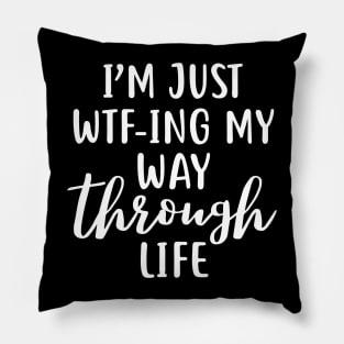 WTFing my way through life funny quote design Pillow