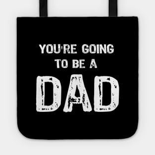 You're Going to be a DAD Tote