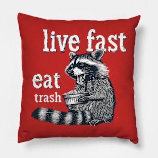 live fast eat trash Pillow
