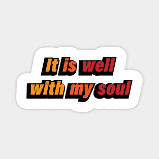 It is well with my soul - positive quote Magnet