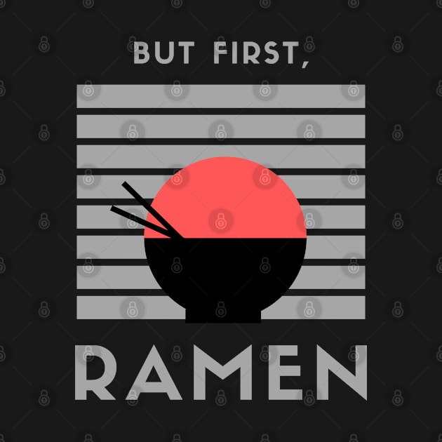 But first, Ramen! #2 by CLPDesignLab