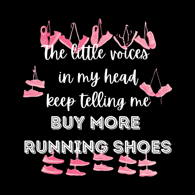 The little voices in my head keep telling me buy more running shoes by Dreanpitch