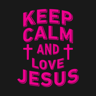 Keep Calm and Love Jesus T-shirt T-Shirt