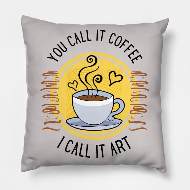 I Call It Art Pillow by The Good Message Store