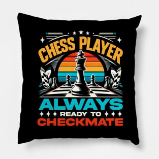 Chess Player Always ready to Checkment | Chess Lover Gift Pillow