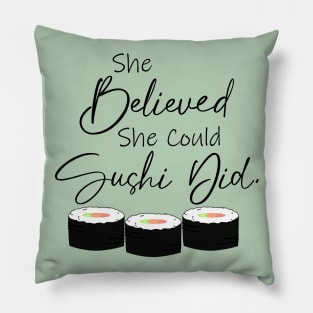 She Believed She Could Sushi Did Funny Saying Pillow