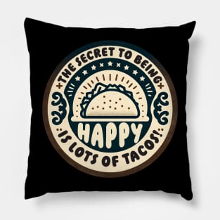 The Secret to being Happy is lots of Tacos Pillow