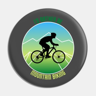 I'd rather be Mountain Biking Pin