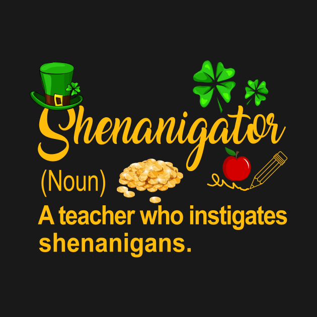 Shenanigator A Teacher Who Instigates Shenanigans Shirt by US GIFT