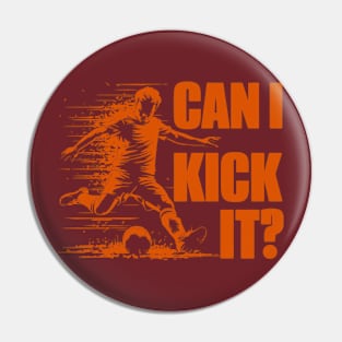 Soccer Player - Can I Kick It Pin