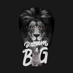 DREAM BIG. T-Shirt