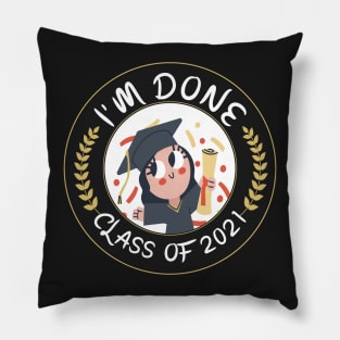 Class of 2021, Graduation, I'm Done Graduation circle Sticker Pillow