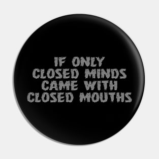 Closed Minds Pin