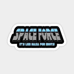 Space Force Logo (It's Like NASA for idiots) Magnet