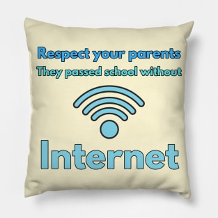 back to school design, Respect your parents. They passed school without Internet Pillow