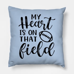 My Heart Is On That Field Football Mom Pillow