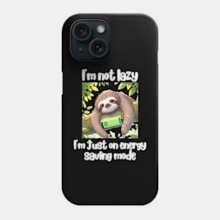 I'm not lazy, I'm just on energy saving mode Phone Case