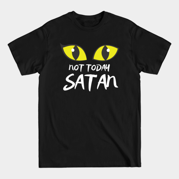 Discover Not today satan - Not Today Satan - T-Shirt