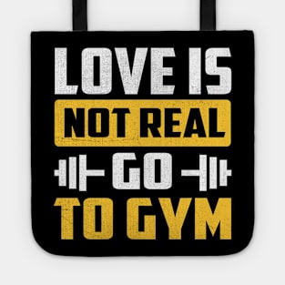 Love Is Not Real Go To Gym Tote