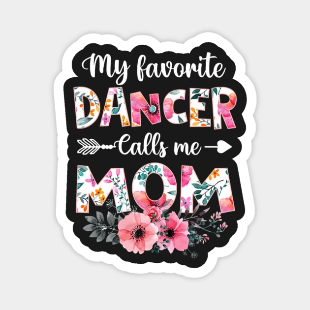 My Favorite Dancer Calls Me Mom Dancing Mother's Day Magnet by FogHaland86